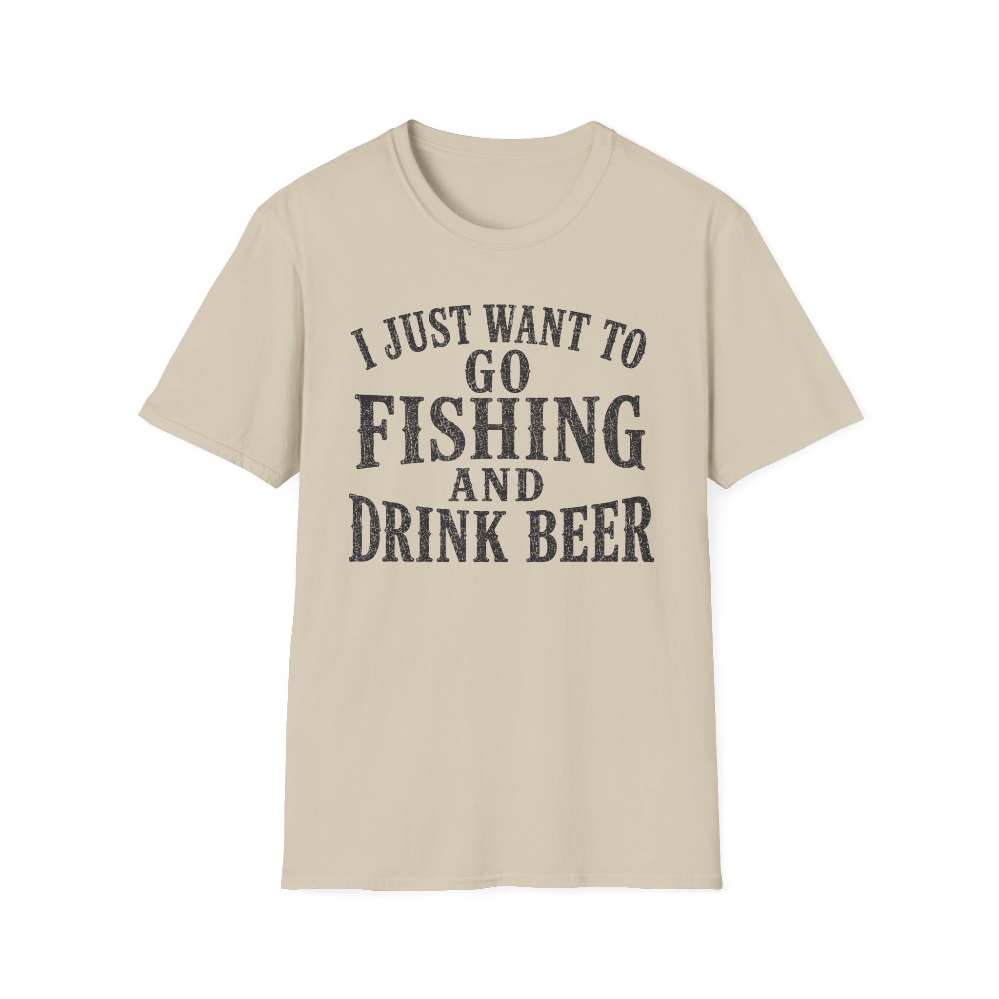 I Just Want To Go Fishing T-Shirt