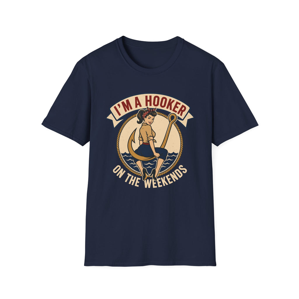 I'm A Hooker On The Weekends T-Shirt