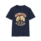 I'm A Hooker On The Weekends T-Shirt