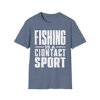 Fishing Is A Contact Sport T-Shirt