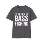 I Rather Be Bass Fishing T-Shirt