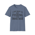 I Just Want To Go Fishing T-Shirt