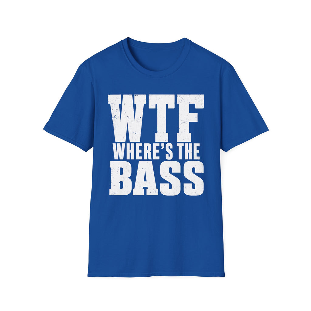 Wtf Where's The Bass T-Shirt