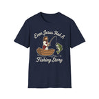 Even Jesus Had A Fishing Story T-Shirt