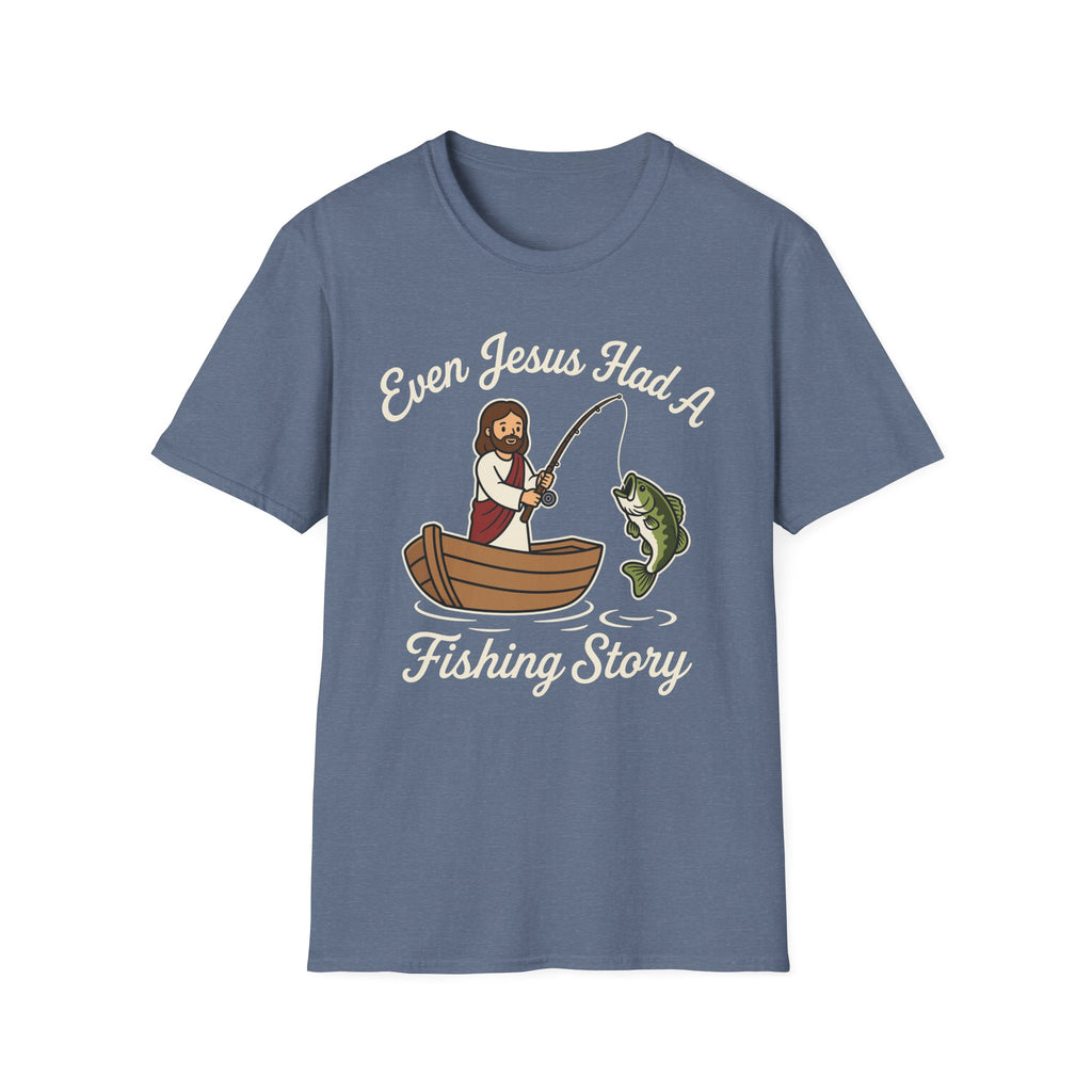 Even Jesus Had A Fishing Story T-Shirt