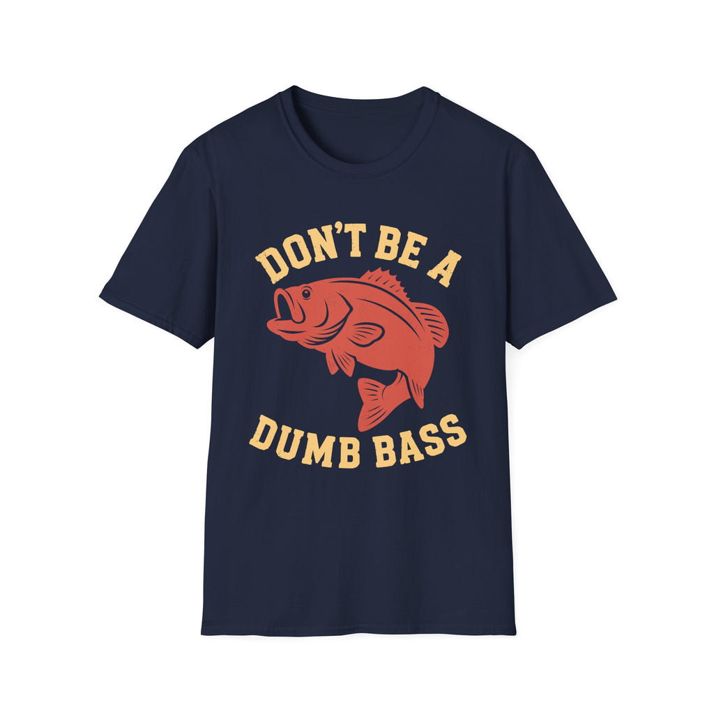 Don't Be A Dumb Bass T-Shirt