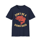 Don't Be A Dumb Bass T-Shirt