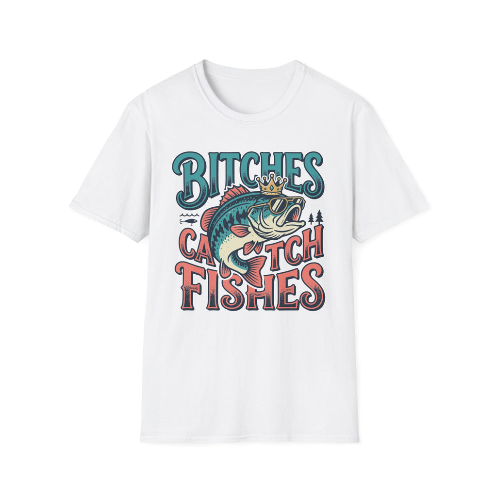 Bitches Catches Fishes T-Shirt