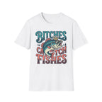 Bitches Catches Fishes T-Shirt