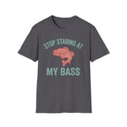 Stop Staring At My Bass T-Shirt