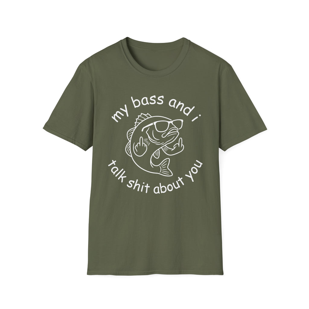 My Bass And I Talk Shit About You T-Shirt
