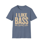 I Like Bass More Than  Most People T-Shirt