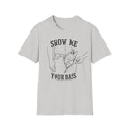 Show Me Your Bass T-Shirt