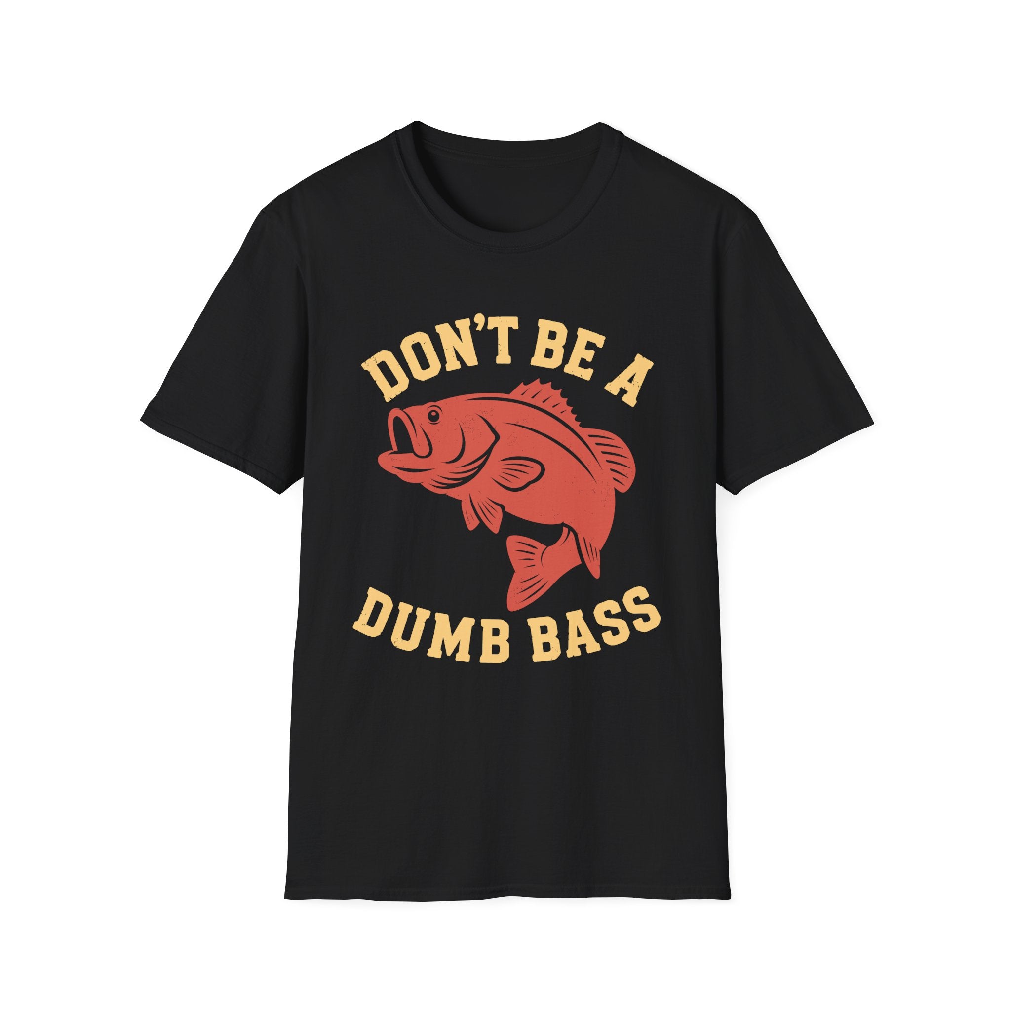 Don't Be A Dumb Bass T-Shirt