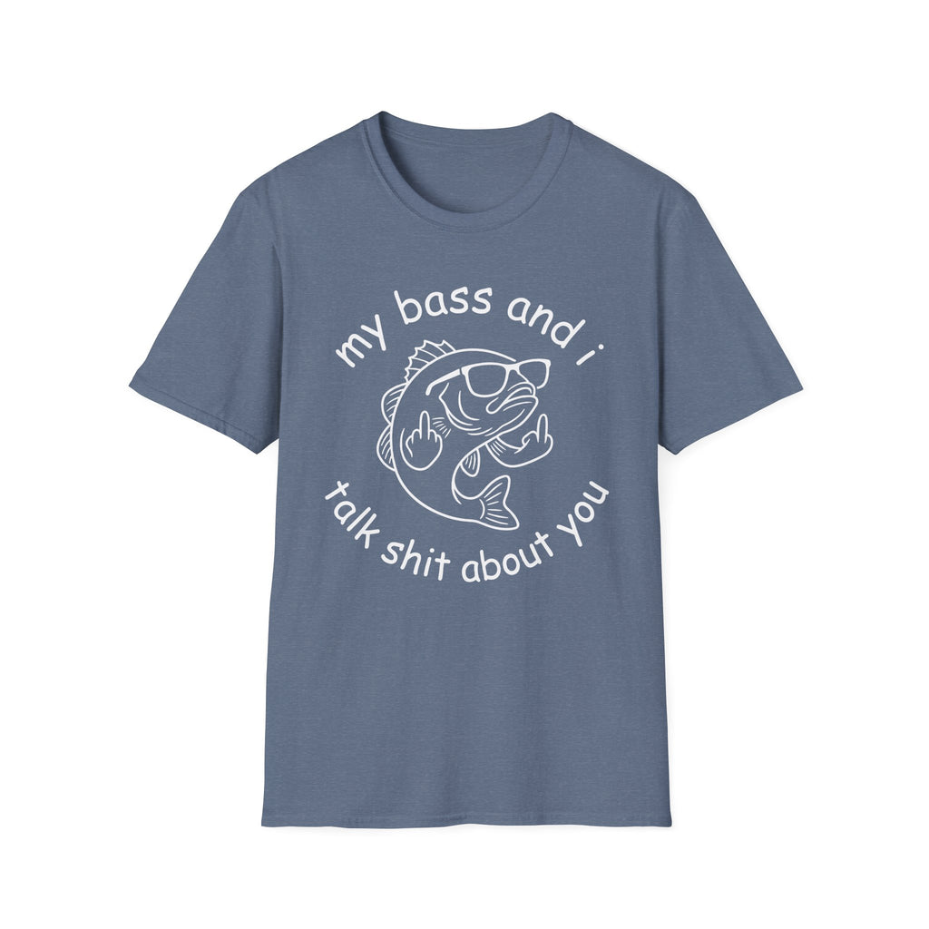 My Bass And I Talk Shit About You T-Shirt