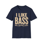 I Like Bass More Than  Most People T-Shirt