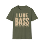 I Like Bass More Than  Most People T-Shirt