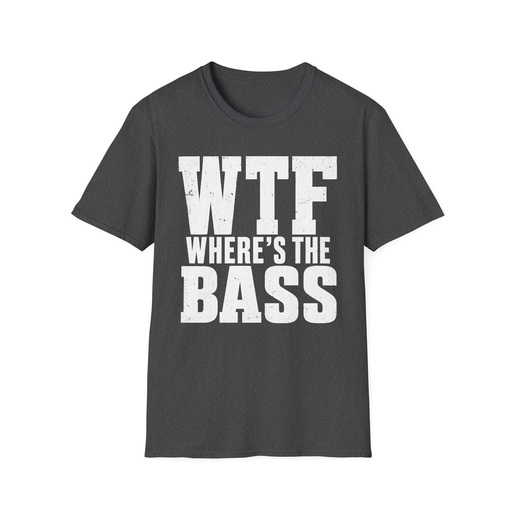Wtf Where's The Bass T-Shirt