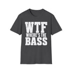 Wtf Where's The Bass T-Shirt
