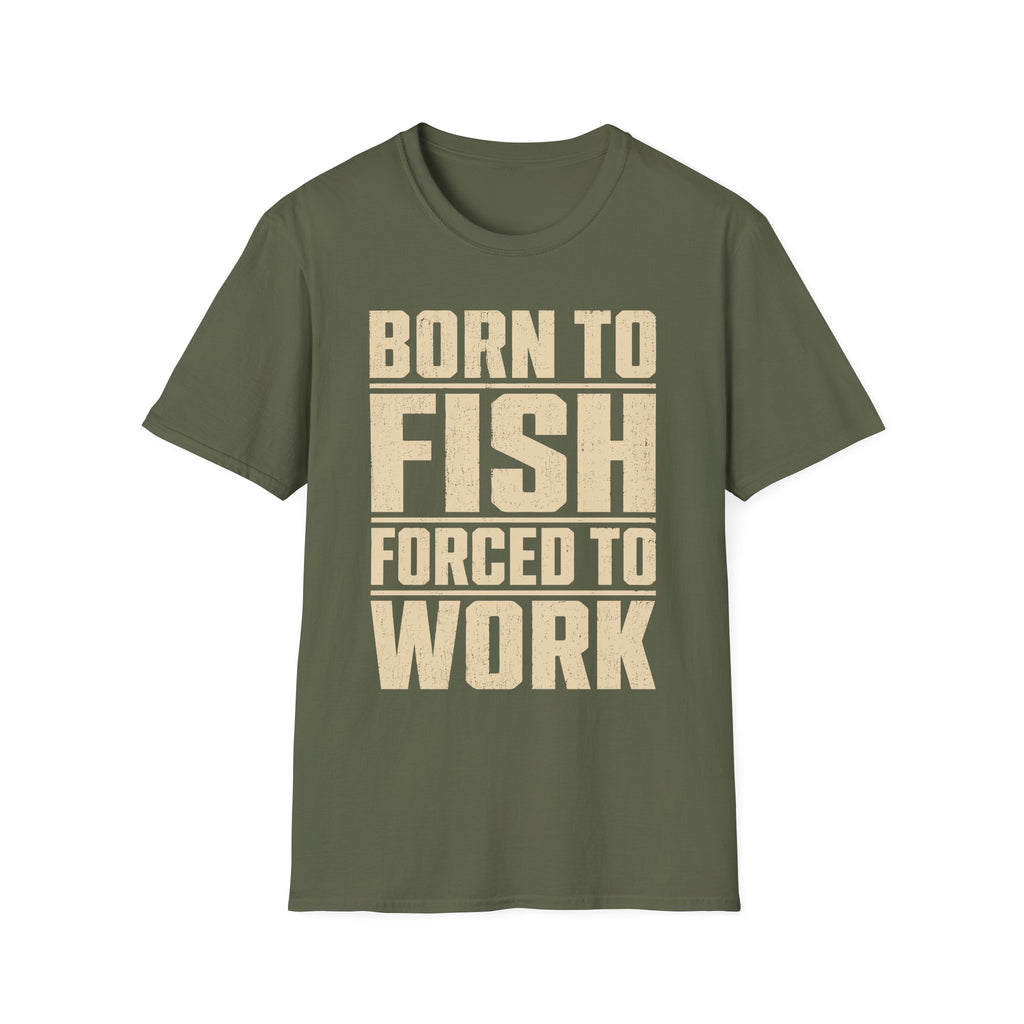 Born To Fish Forced To Work T-Shirt