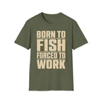 Born To Fish Forced To Work T-Shirt