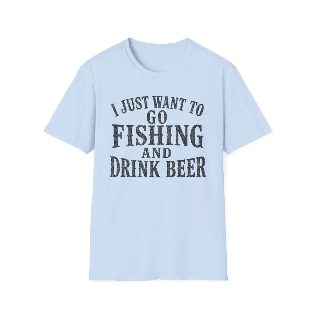 I Just Want To Go Fishing T-Shirt