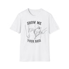 Show Me Your Bass T-Shirt