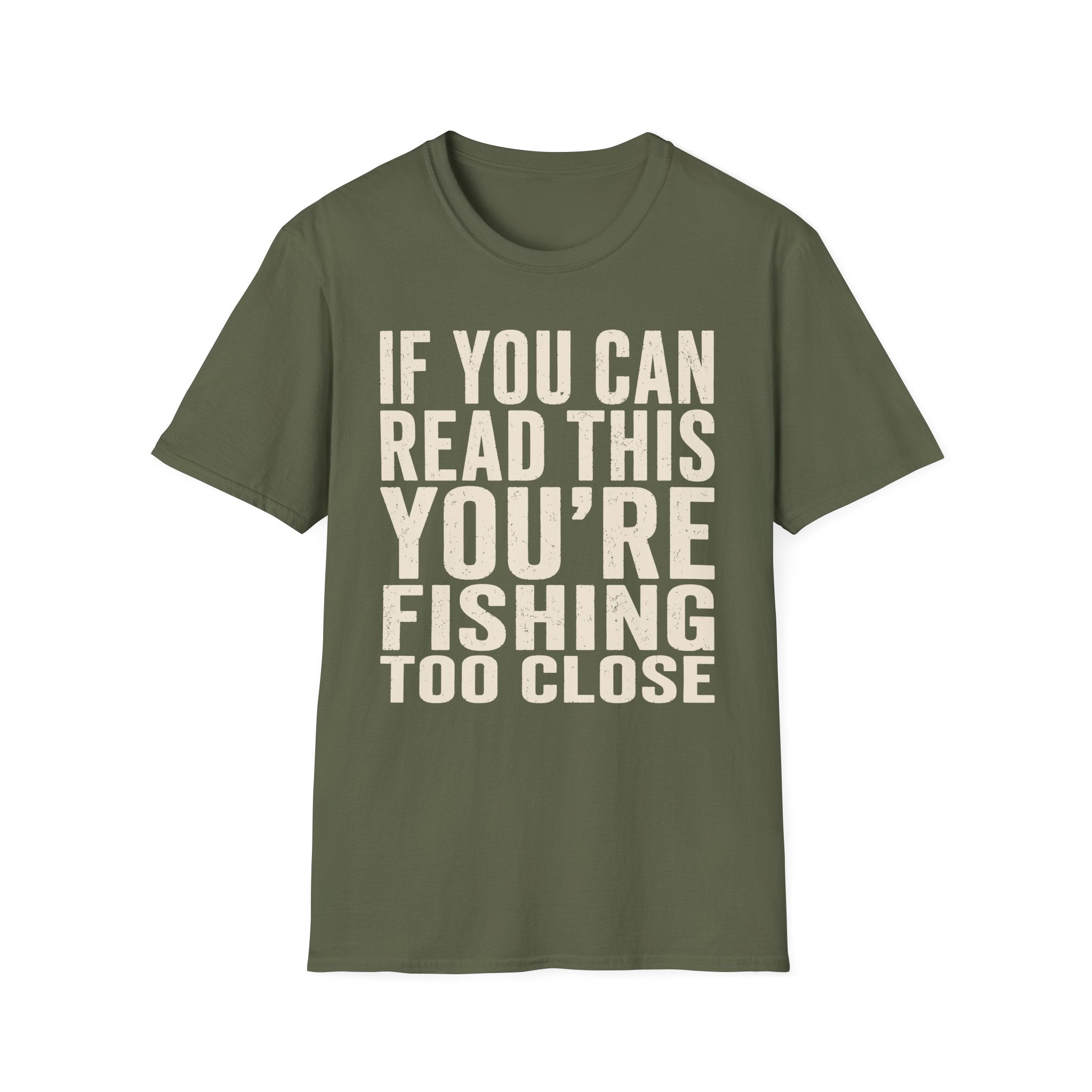 You're Fishing Too Close T-Shirt