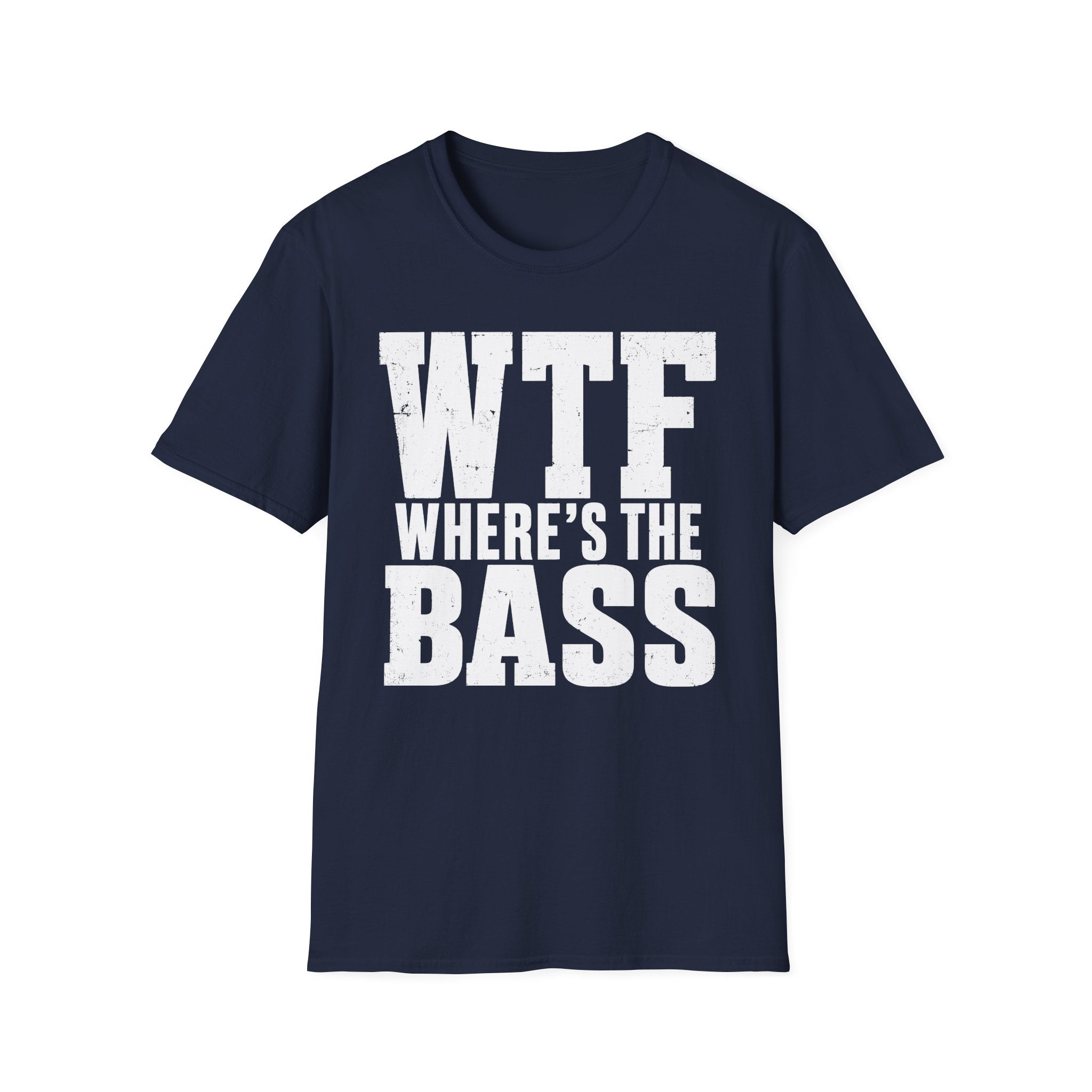 Wtf Where's The Bass T-Shirt