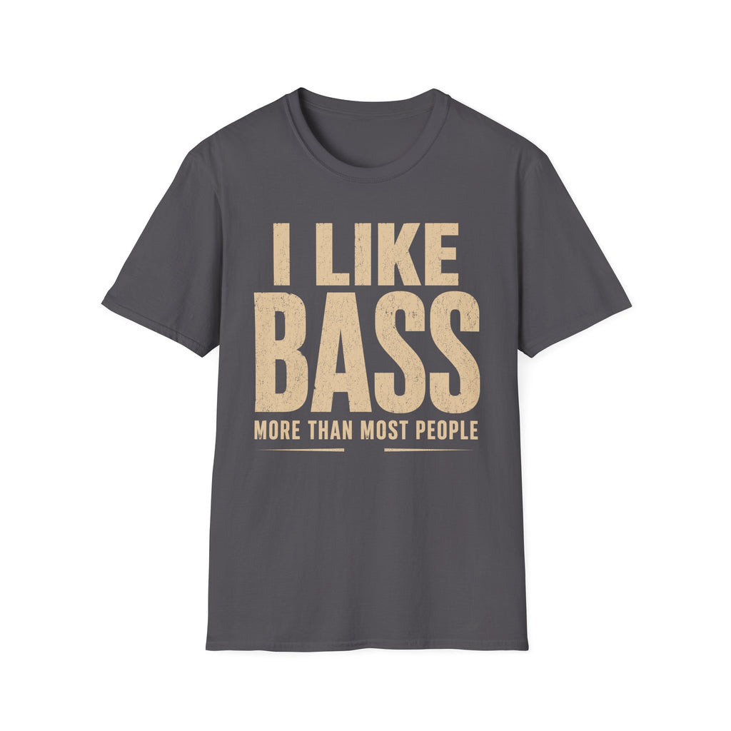 I Like Bass More Than  Most People T-Shirt