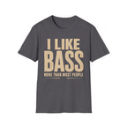 I Like Bass More Than  Most People T-Shirt