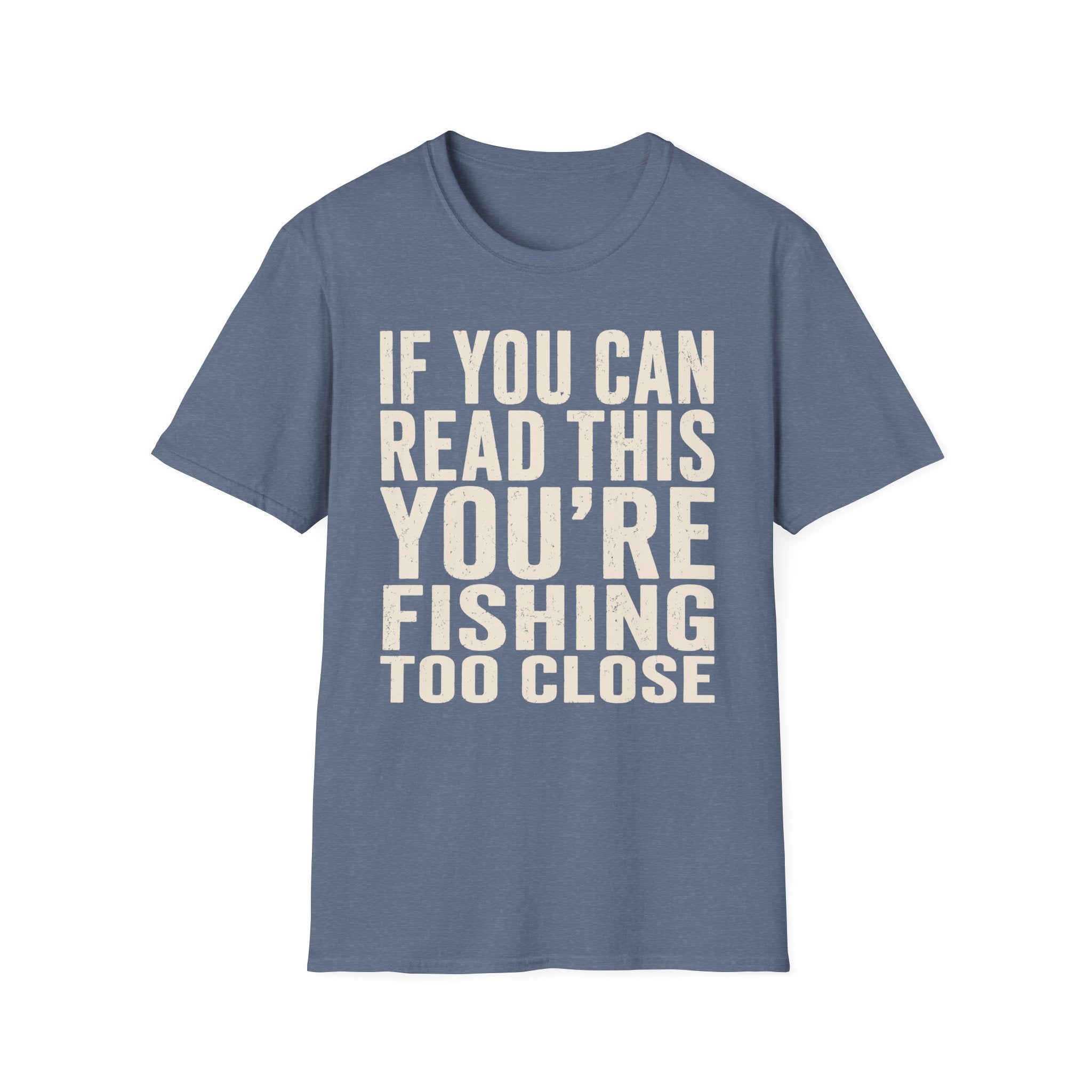 You're Fishing Too Close T-Shirt