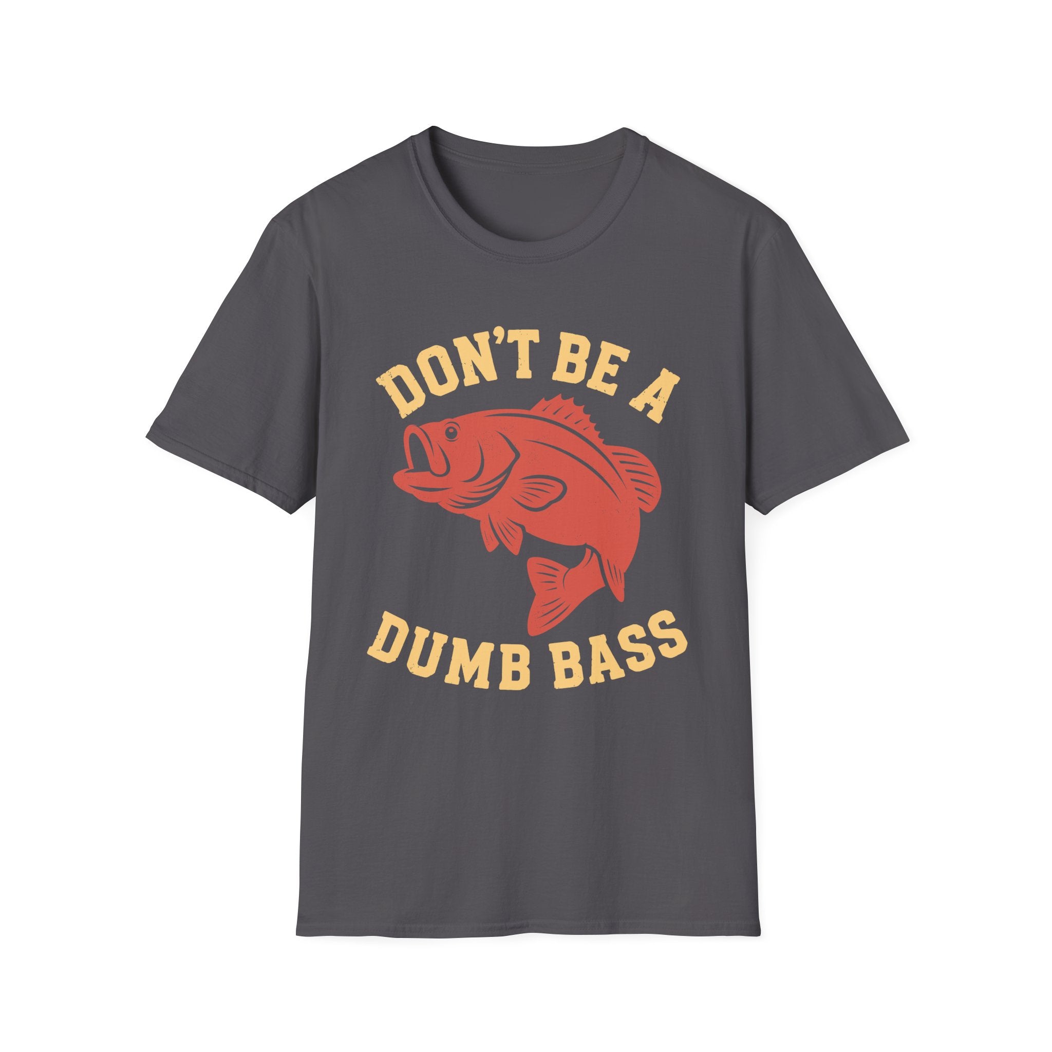 Don't Be A Dumb Bass T-Shirt
