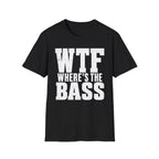 Wtf Where's The Bass T-Shirt