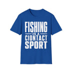 Fishing Is A Contact Sport T-Shirt
