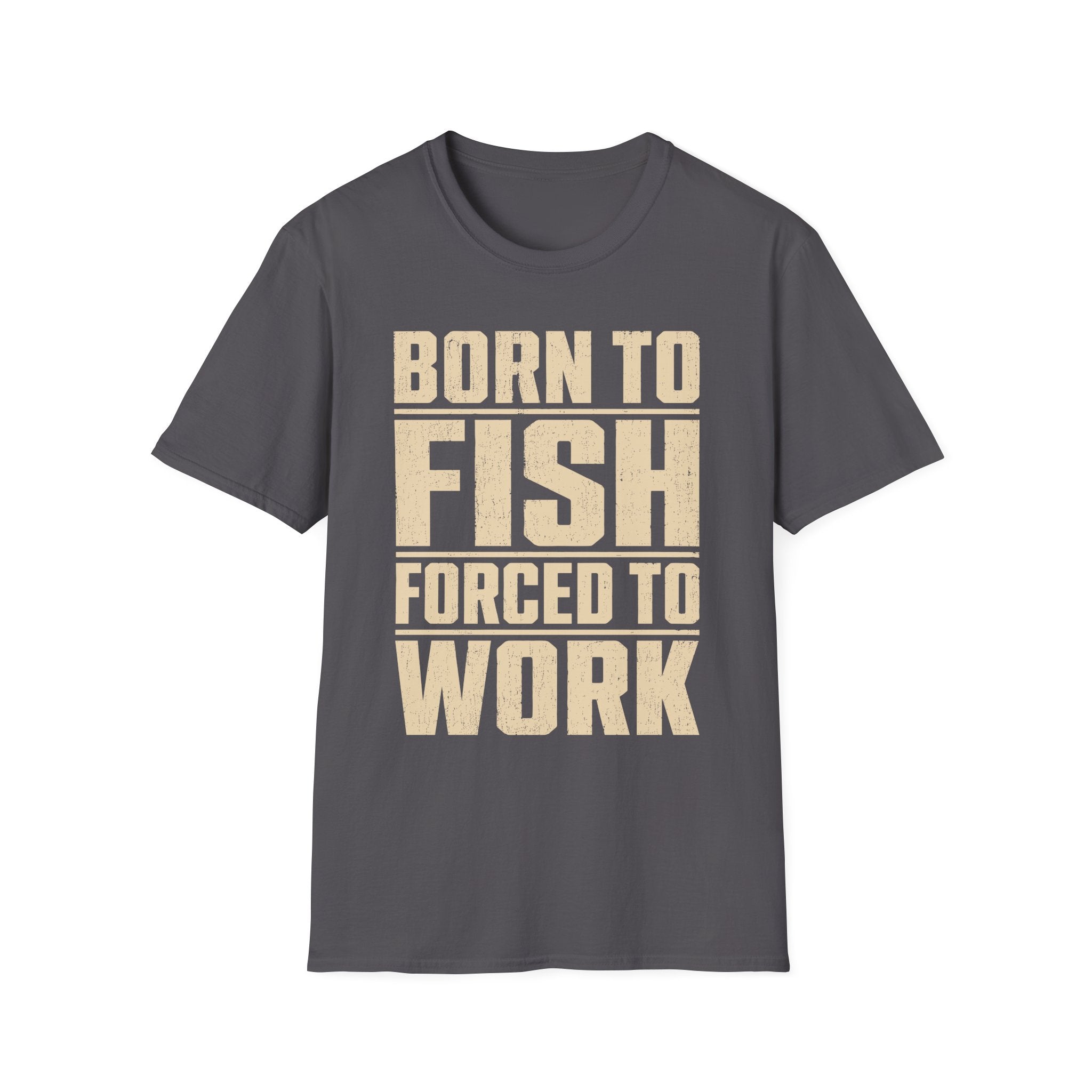 Born To Fish Forced To Work T-Shirt