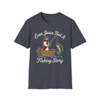 Even Jesus Had A Fishing Story T-Shirt