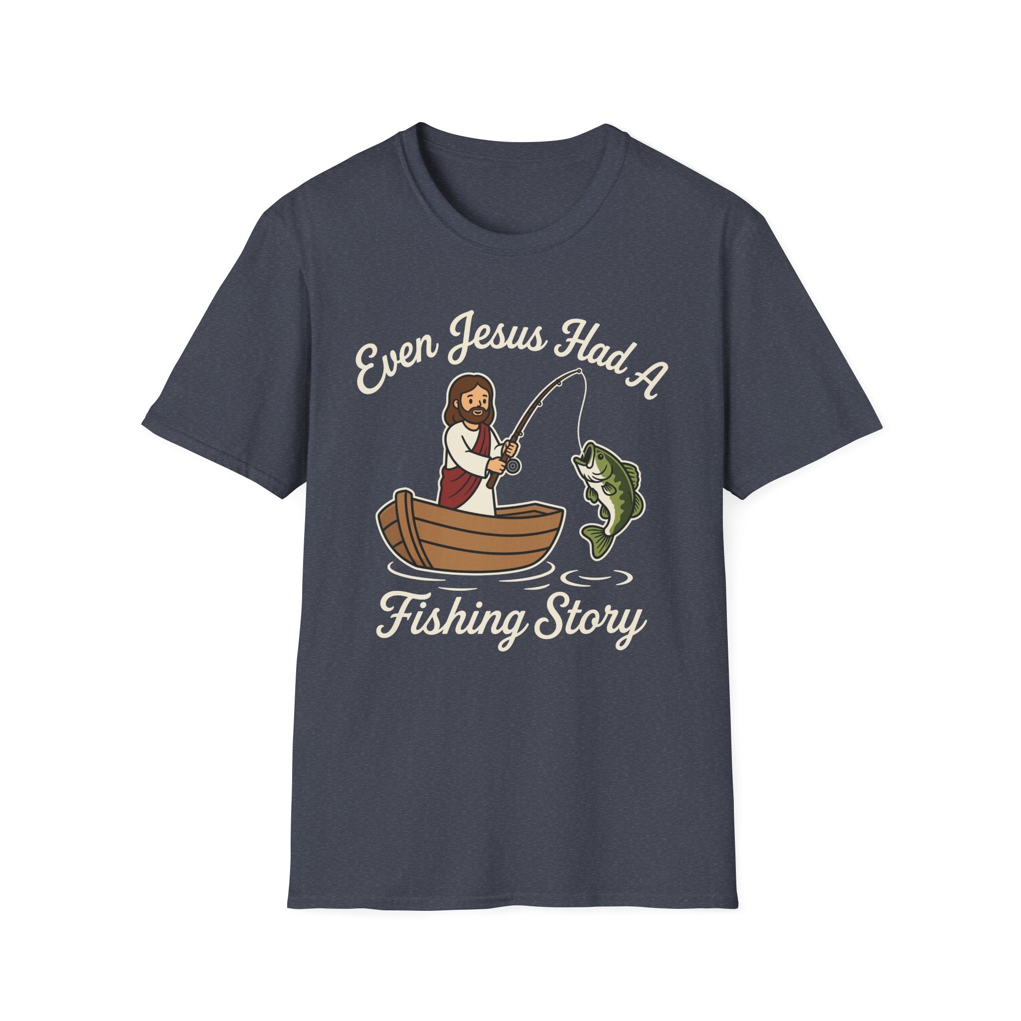 Even Jesus Had A Fishing Story T-Shirt