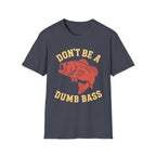 Don't Be A Dumb Bass T-Shirt