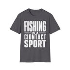 Fishing Is A Contact Sport T-Shirt