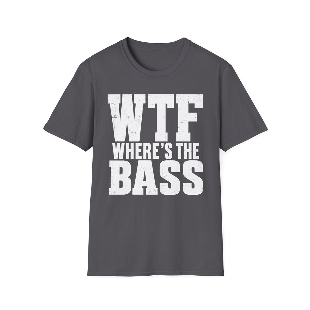 Wtf Where's The Bass T-Shirt