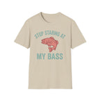 Stop Staring At My Bass T-Shirt
