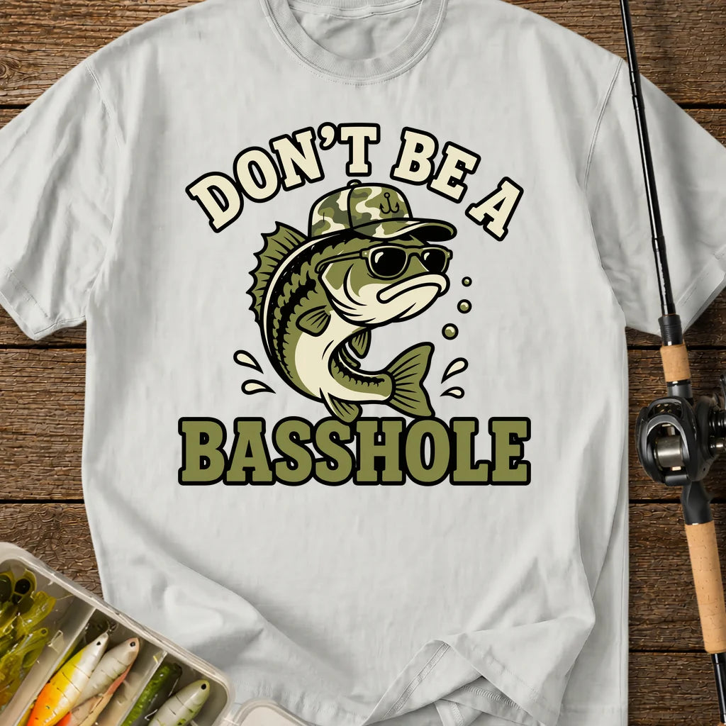 Don't Be A Basshole T-Shirt