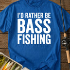 I'd Rather Be Bass Fishing T-Shirt