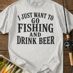 I Just Want To Go Fishing T-Shirt