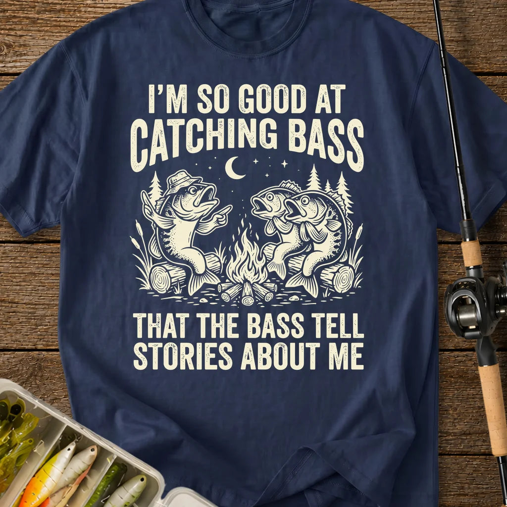 I'm So Good At Catching Bass T-Shirt