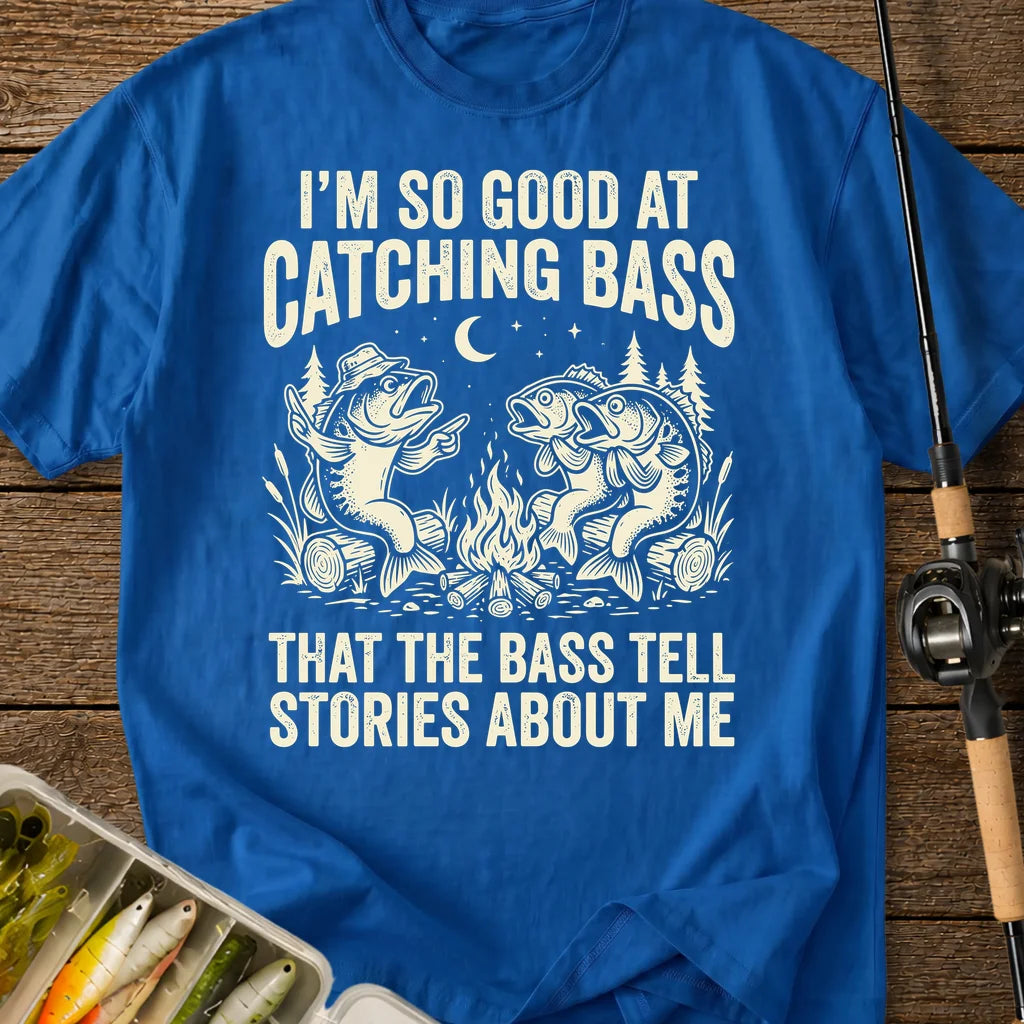 I'm So Good At Catching Bass T-Shirt